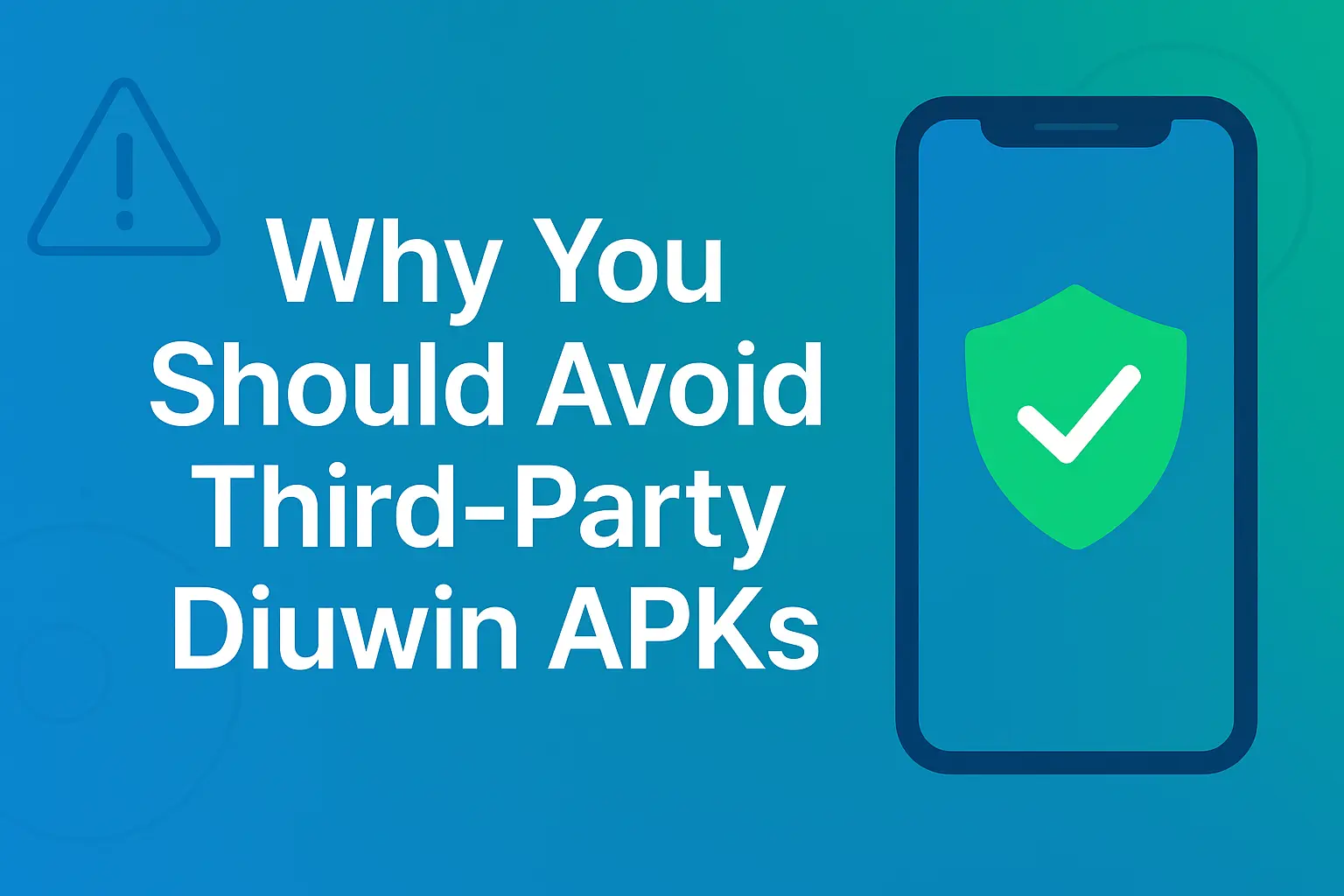 Why You Should Avoid Third-Party Diuwin APKs